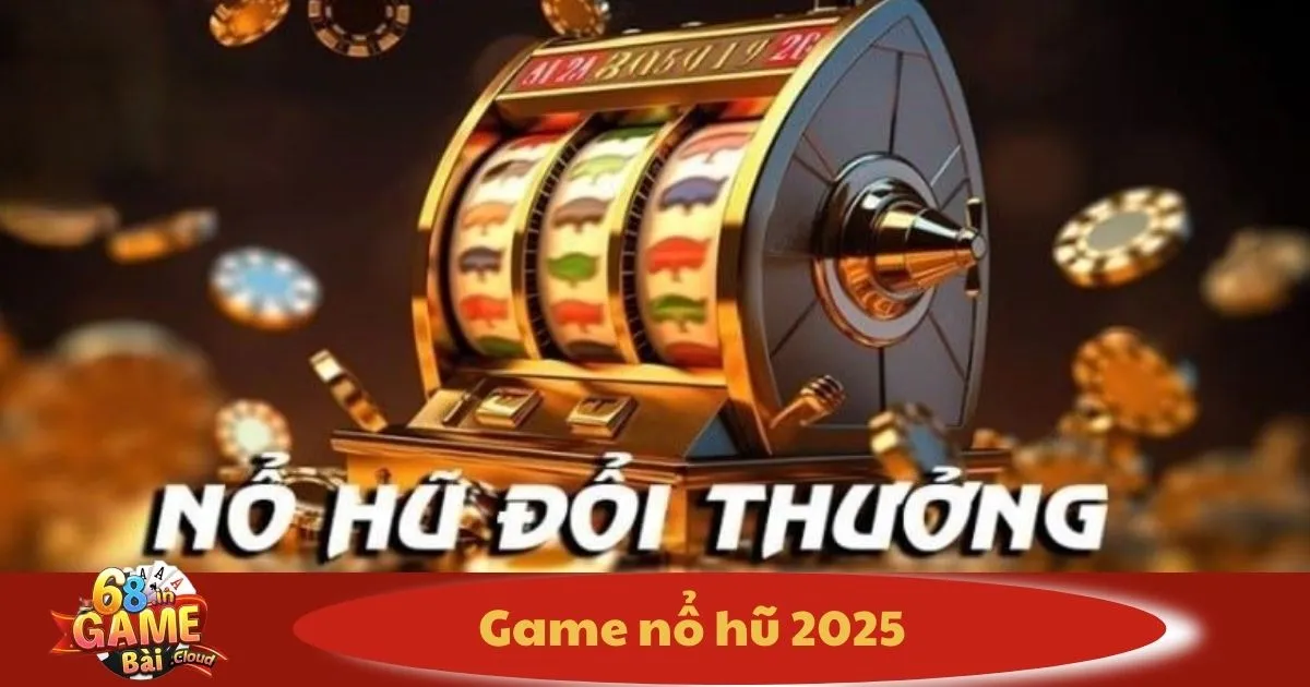 Game Nổ Hũ 2025: Top Slot Game Đổi Thưởng Được Yêu Thích 2 Xu Hướng Slot Game Nổ Hũ 2025 & Sự Khác Biệt So Với Trước Đây